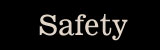Safety